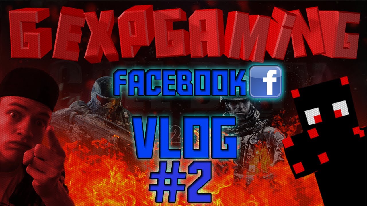 Gexpgaming facebook vlog #2.
