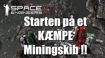 Space Engineers Easy survival EP 9 - Starten på et kæmpe miningskib !