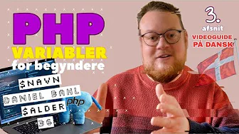 Hvad er Variabler? og hvordan bruges de? Se med i 3. afsnit • PHP Programmering for begyndere
