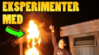 VILDE EKSPERIMENTER MED ILD!