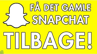 FÅ DET GAMLE SNAPCHAT TILBAGE! (VIRKER)