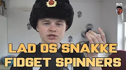 Lad os snakke om fidget spinners...