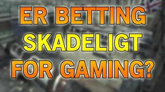 [DK] Er betting skadeligt for gaming? | Dansk Kommentary