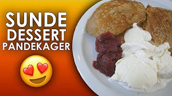 SUNDE DESSERT PANDEKAGER! - DEN ULTIMATIVE MORGENMAD!