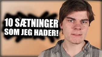 10 Sætninger Som Jeg Hader!
