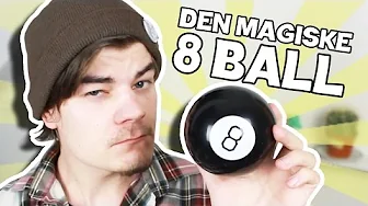 SPØRG DEN MAGISKE 8 BALL!