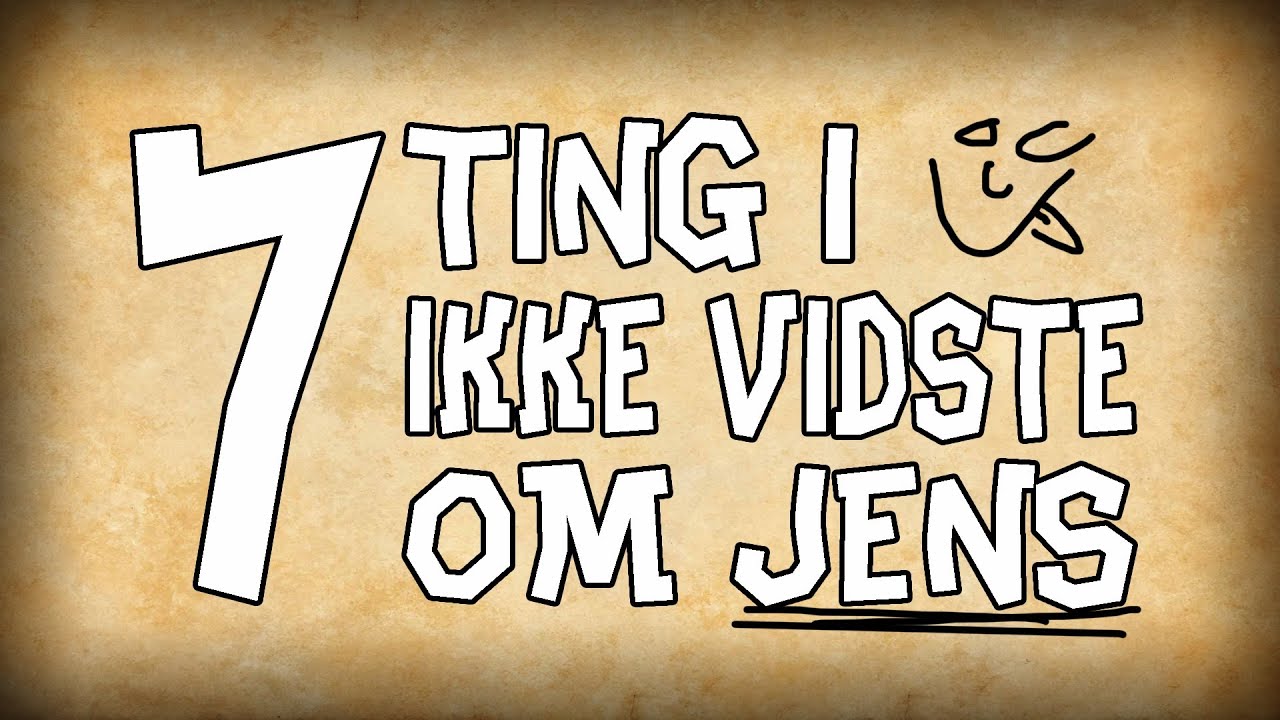7 Ting I Ikke Vidste Om Jens