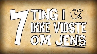 7 Ting I Ikke Vidste Om Jens