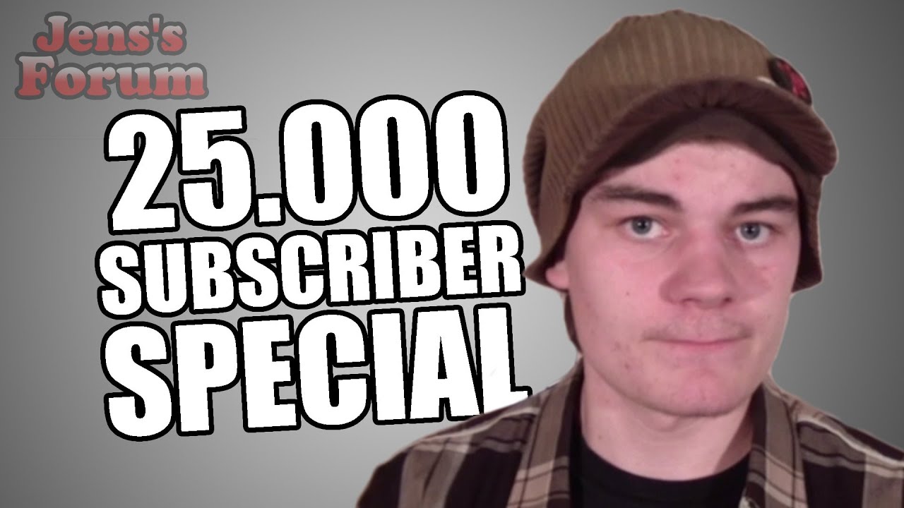 25.000 Subscriber Special - Jens's Forum