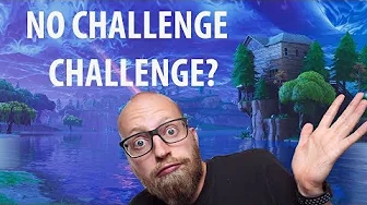 No Challenge, Challenge? (Fortnite)