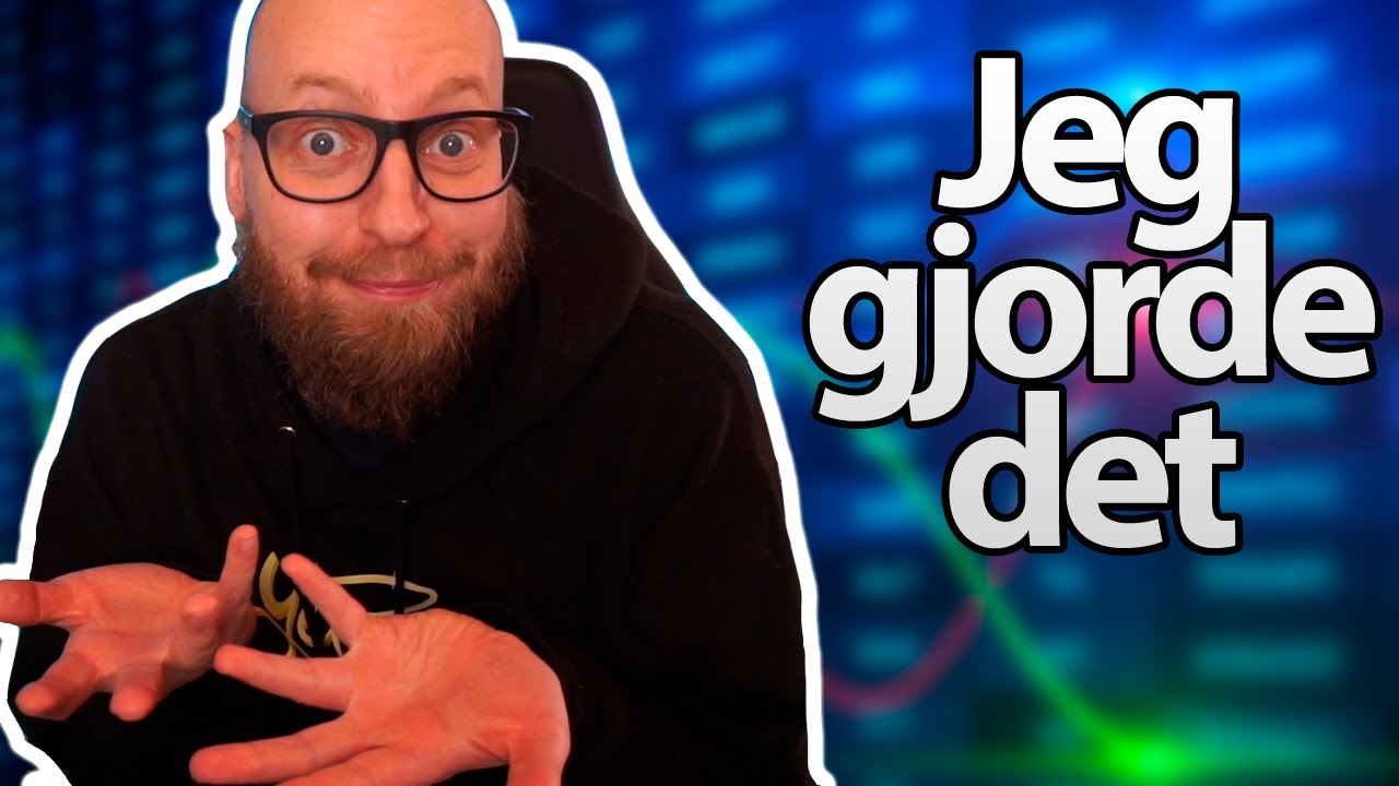 Jeg gjorde det sku...