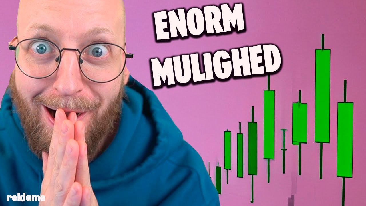 ENORME muligheder i markedet lige nu!