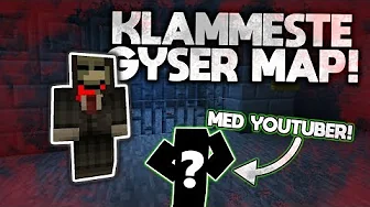 KLAMMESTE GYSERMAP I MINECRAFT MED HEMMELIG YOUTUBER!!