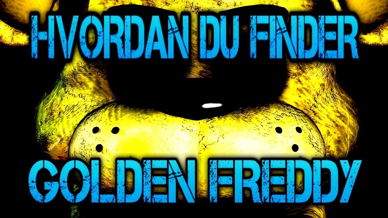 Hvordan man finder Golden Freddy! - FNAF 2