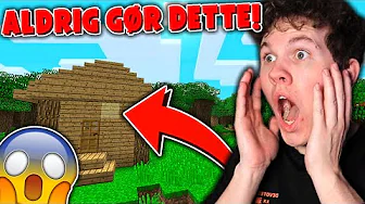 DETTE MÅ DU ALDRIG GØRE I MINECRAFT!!