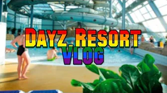 Dayz Resort | Ferie Vlog