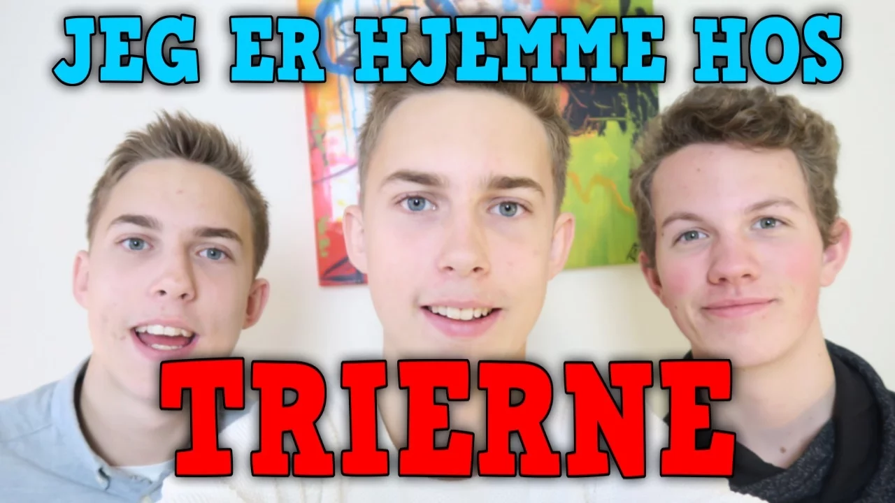 JEG ER HJEMME HOS TRIERNE!
