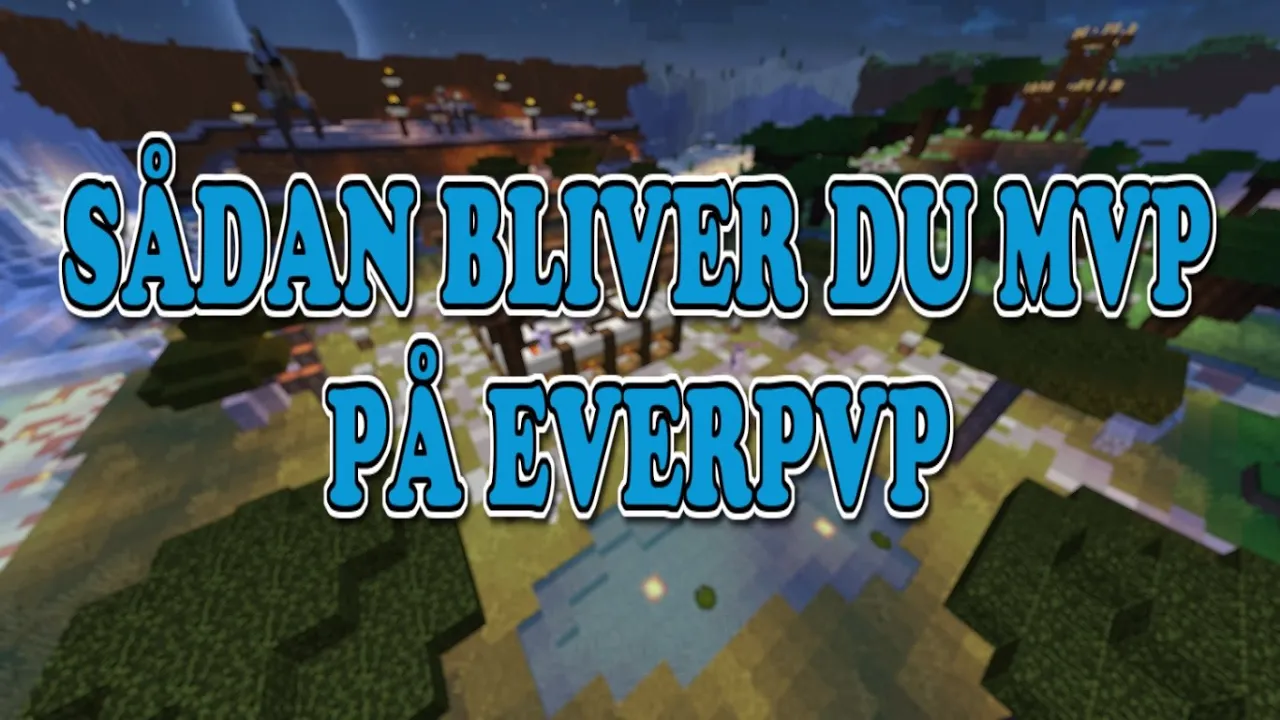Sådan bliver du MVP på EverPvP! - Tutorial