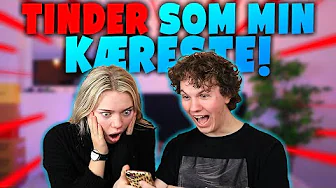 JEG GÅR PÅ TINDER SOM MIN KÆRESTE!!