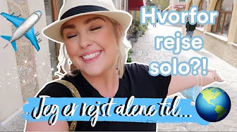 HELT ALENE PÅ FERIE - Hvorfor rejser jeg solo? | Julia Sofia ♡