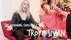 ♡ The Humming Challenge with Troye Sivan ♡