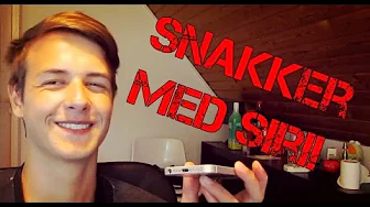SNAKKER MED SIRI!
