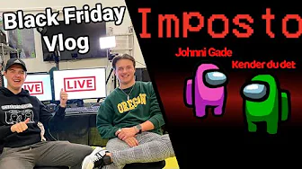 Bliver Imposter med Johnni Gade! | Black Friday Vlog + Among Us
