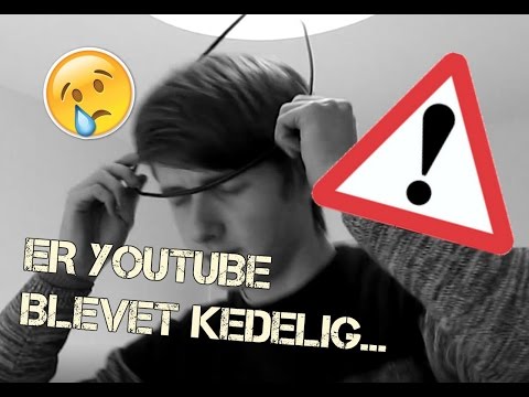 YOUTUBE ER KEDELIGT!