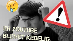 YOUTUBE ER KEDELIGT!