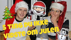 5 TING DU IKKE VIDSTE OM JULEN