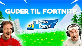 VI ER GUDER TIL FORTNITE!