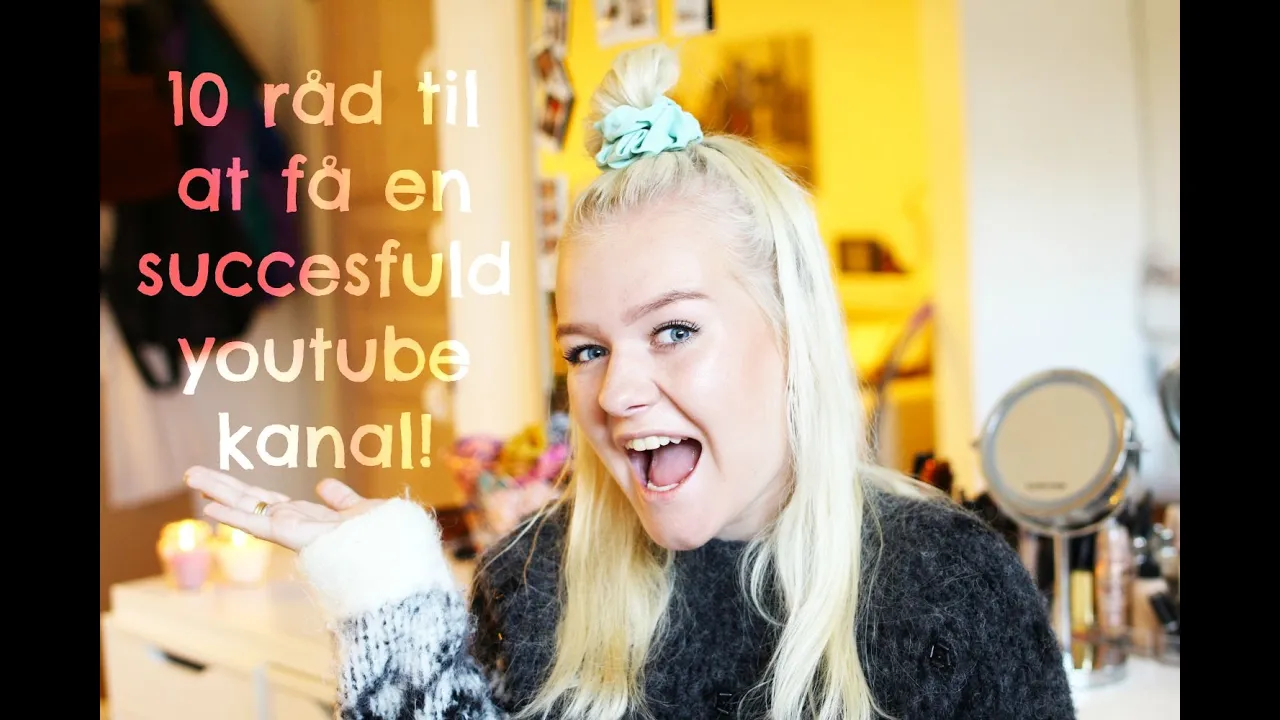 10 råd til at få en succesfuld youtube kanal!