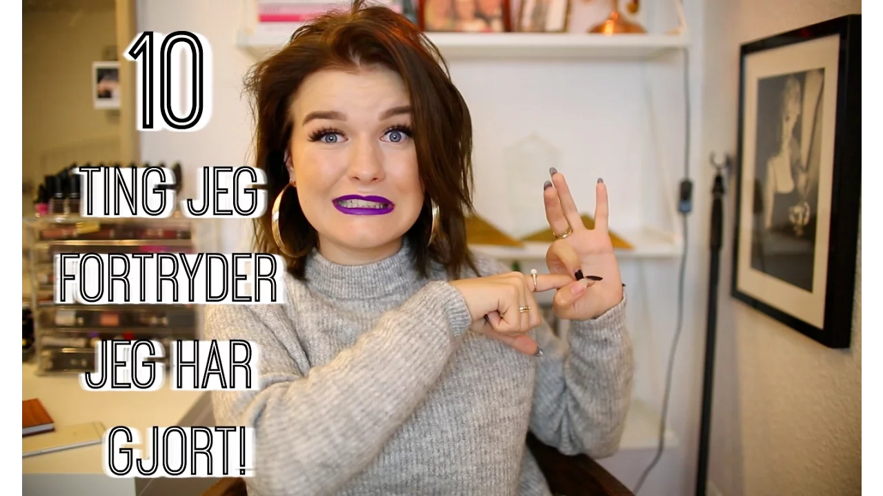 10 TING JEG FORTRYDER JEG HAR GJORT