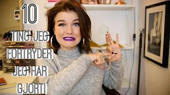 10 TING JEG FORTRYDER JEG HAR GJORT