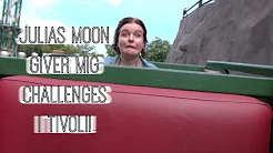 Julias Moon giver mig challenges i tivoli! ll Sommerhit16