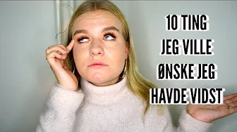 10 TING JEG VILLE ØNSKE JEG HAVDE VIDST OM AT BLIVE VOKSEN