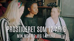 PROSTITUERET SOM 12 ÅRIG // MIN MOR OG JEG I AFRIKA