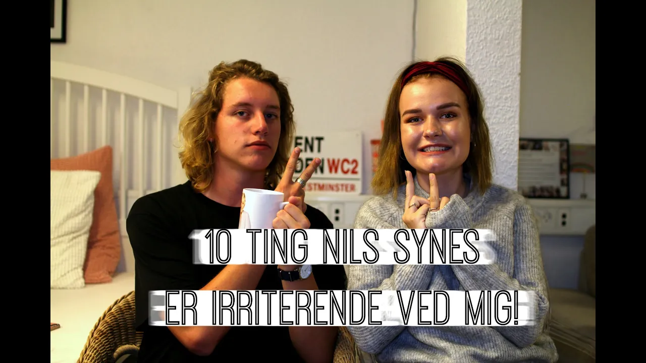 10 ting min kæreste synes er irriterende ved mig!