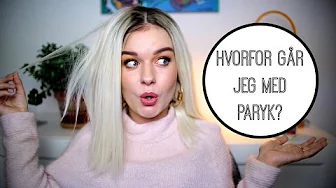 HVORFOR GÅR JEG MED PARYKKER?