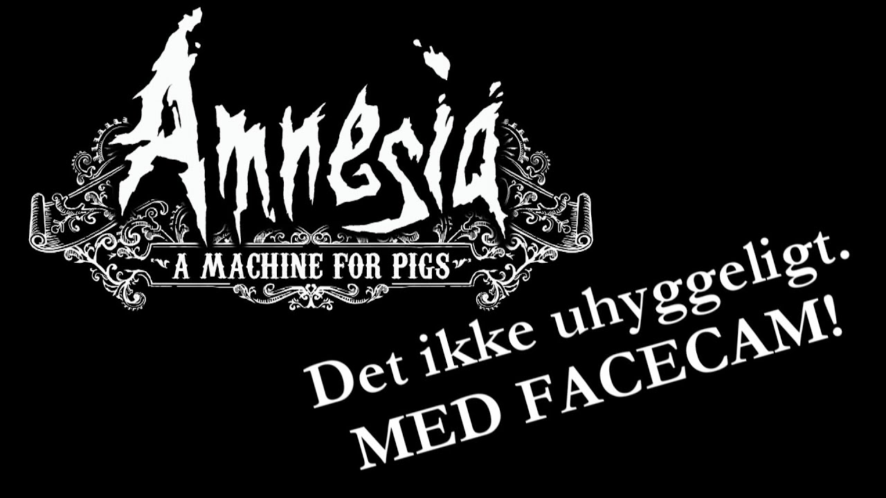 Amnesia A Machine For Pigs - DET IKKE SLEMT..