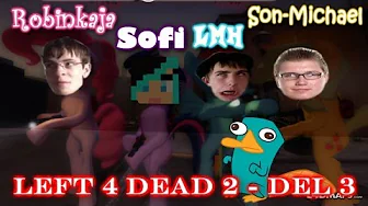 Vold = Kærlighed! L4D2 - Robinkaja, Son-Michael, Sofi og LMH - Del 3!