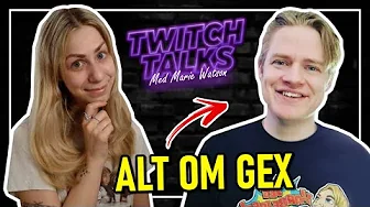 Twitch Talks: Gex om Karriere, Økonomi, Twitch Drama, Kampagner og meget mere!