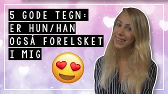 5 Tegn: Kan han/hun lide mig? | Maries Brevkasse