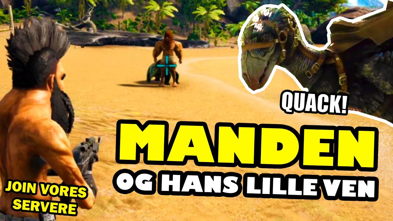 MANDEN OG HANS LILLE VEN (ARK Survival Evolved) - Mewkel [Re-Upload]