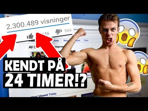 Jeg bliver kendt på YouTube på 24 timer
