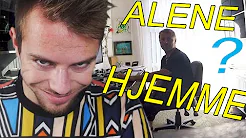 Alene hjemme? | Prank på far