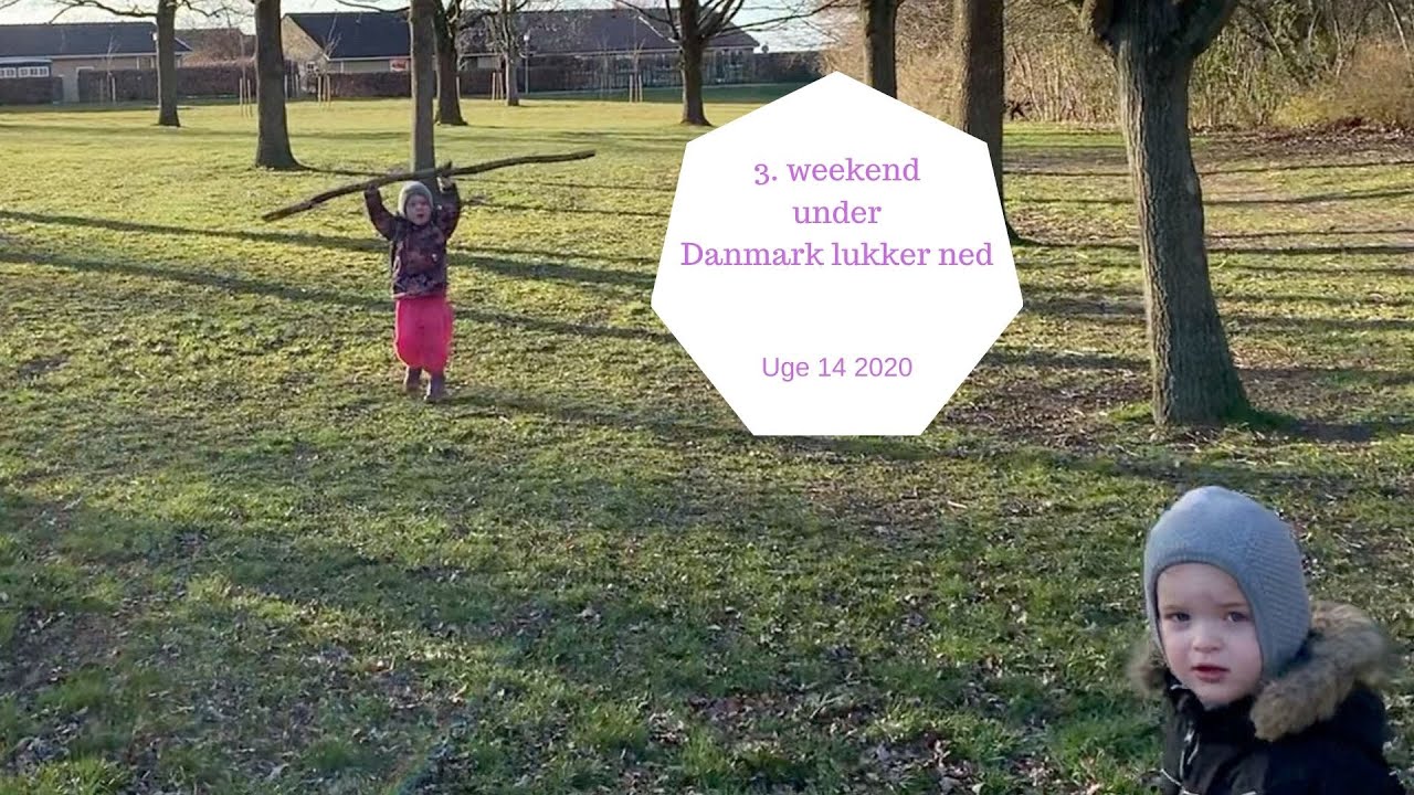 3. WEEKEND UNDER DANMARK LUKKER NED - HVAD LAVER VI I WEEKENDEN UNDER COVID19