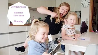 SOLOMOR MORGEN RUTINE MED TO SMÅ BØRN - HVERDAGS STYLE