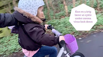 KAN EN 3 ÅRIG LÆRER AT CYKLE UNDER CORONA VIRUS LOCK DOWN