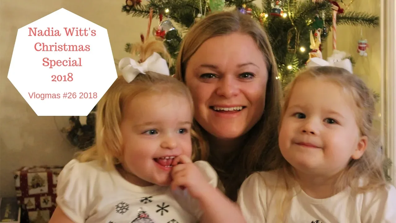 Nadia Witt's Christmas Special 2018 Vlogmas #26